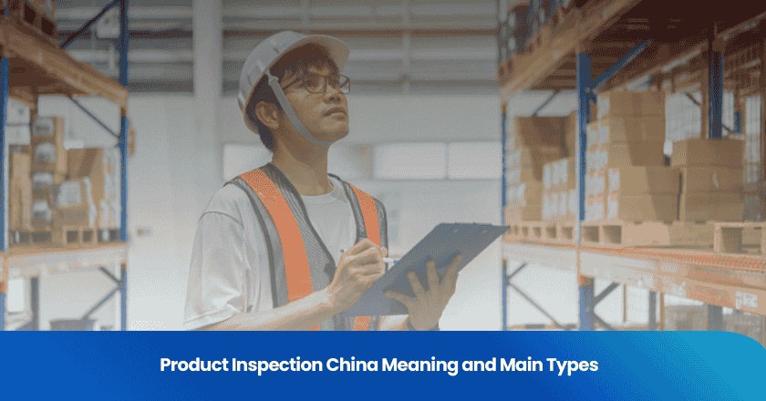 Product Inspection China Meaning and Main Types